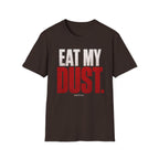 Eat My Dust The Hero T-Shirt