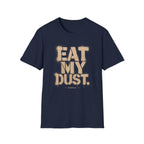 Eat My Dust The Stencil T-Shirt