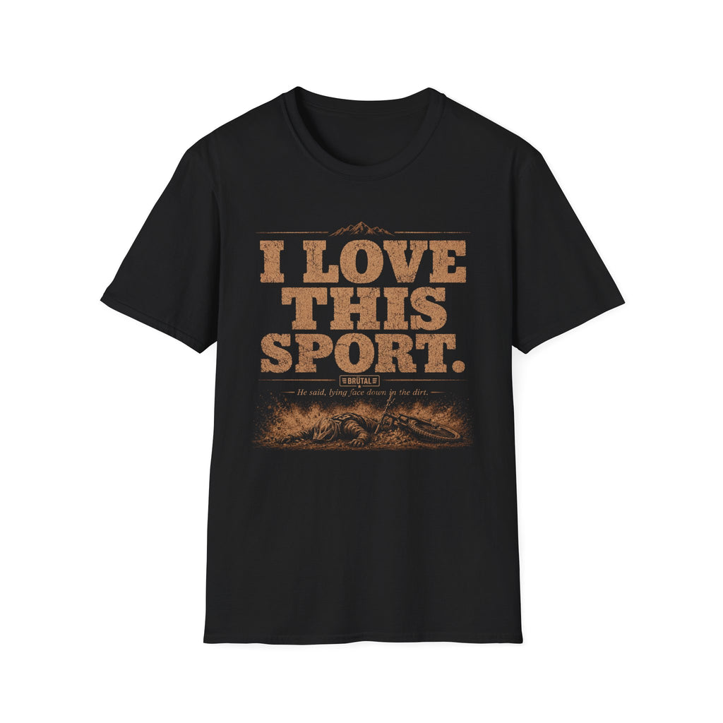 I Love This Sport  Dirt & Dust T-Shirt