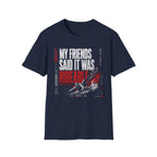 My Friends Said Samurai T-Shirt