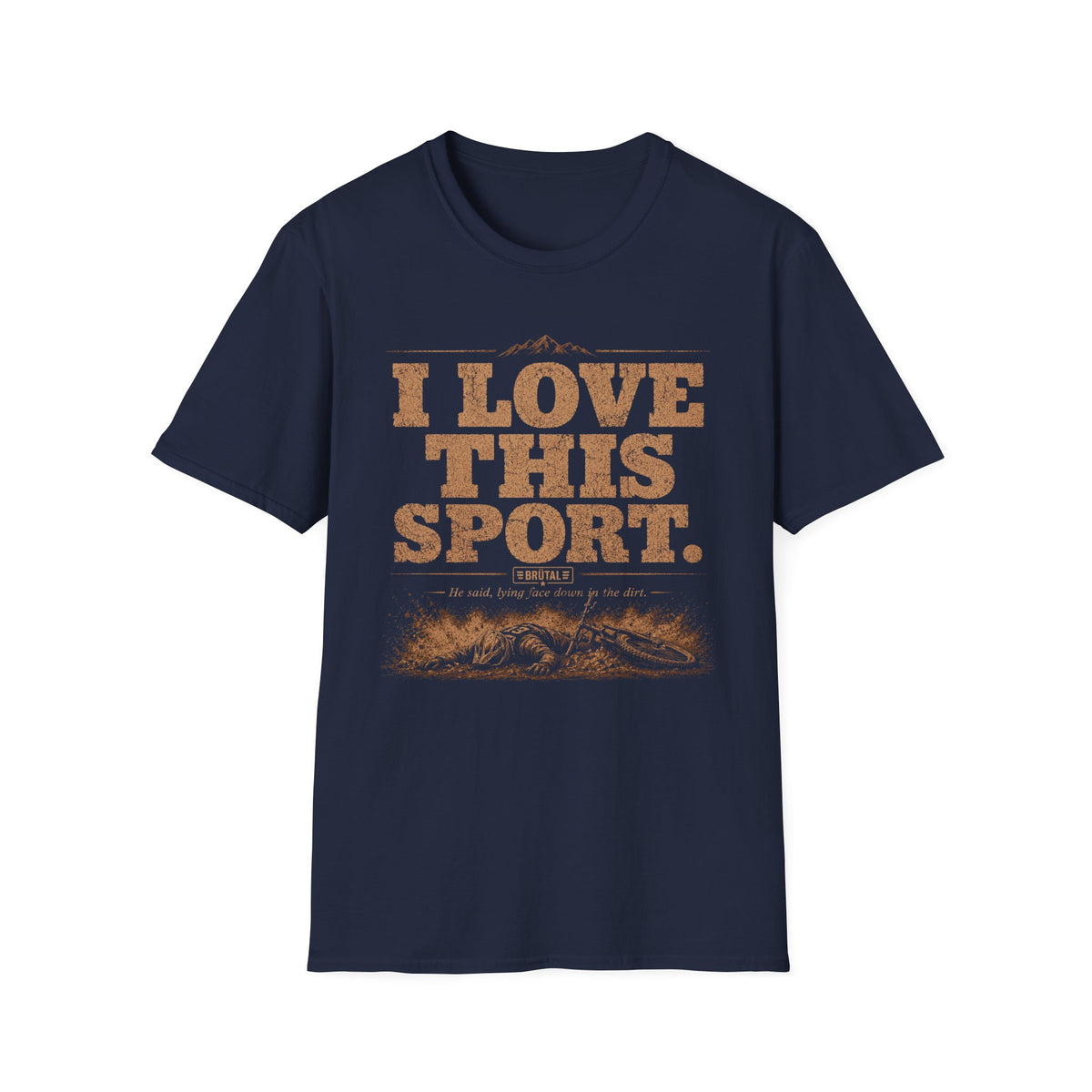 I Love This Sport  Dirt & Dust T-Shirt