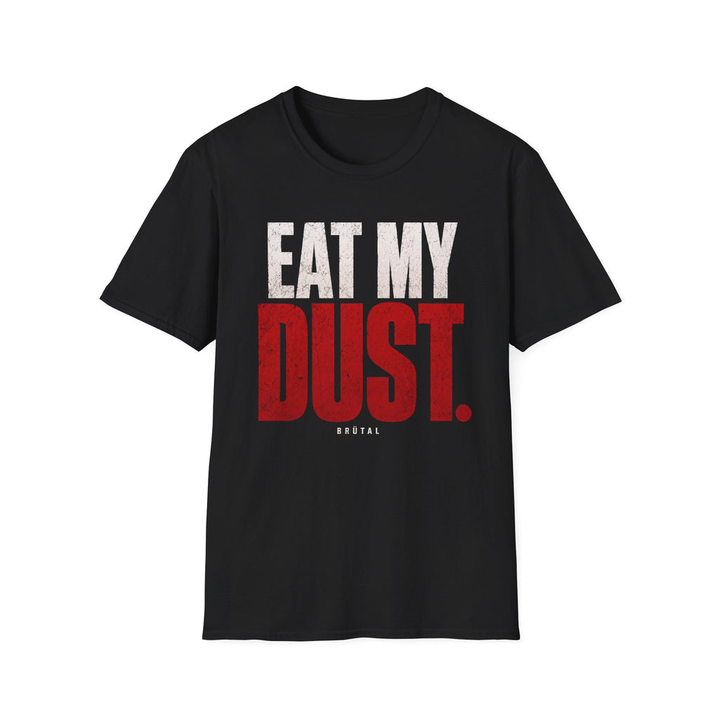 Eat My Dust The Hero T-Shirt