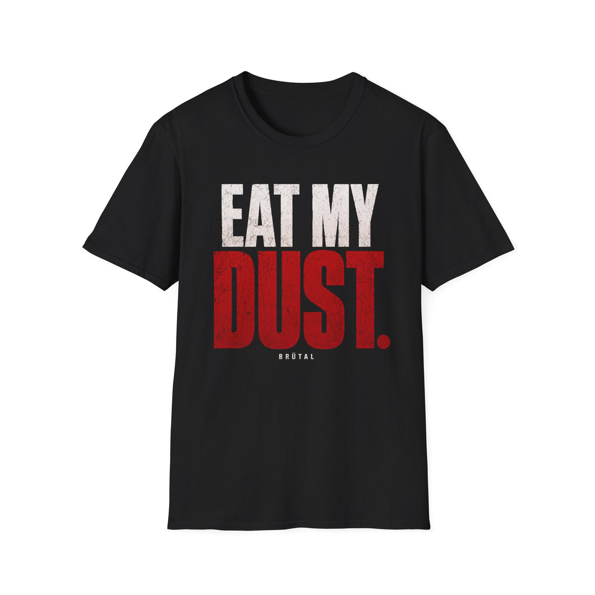 Eat My Dust The Hero T-Shirt