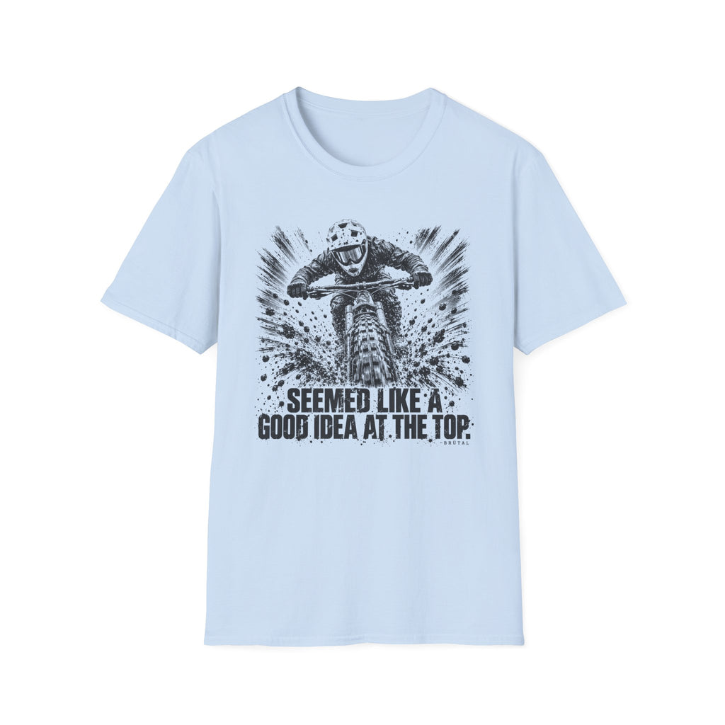 Seemed Like a Good Idea - T-Shirt