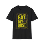 Eat My Dust Warning Sign T-Shirt