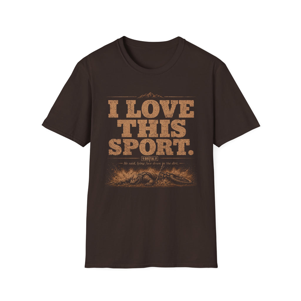 I Love This Sport  Dirt & Dust T-Shirt