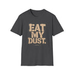 Eat My Dust The Stencil T-Shirt